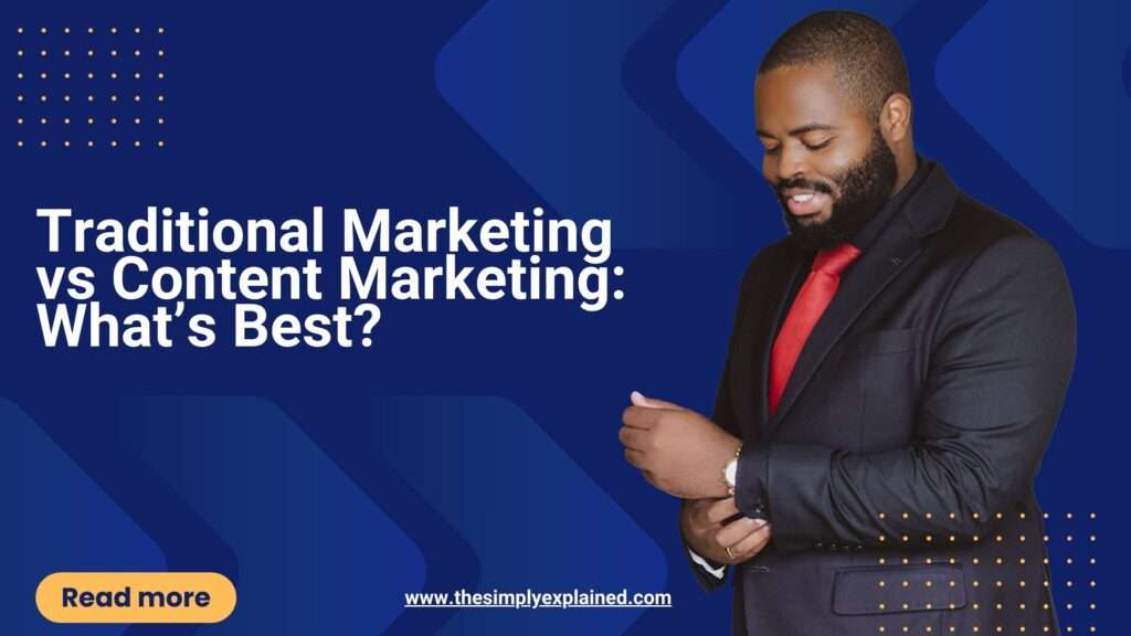 Traditional Marketing vs Content Marketing: What’s Best?